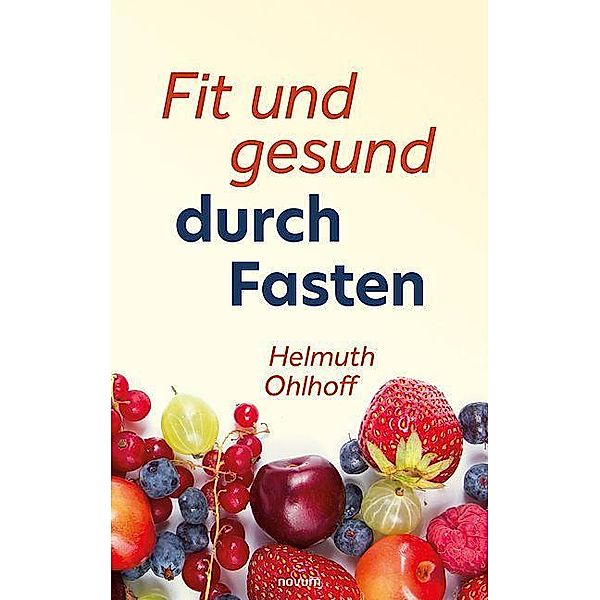 Ohlhoff, H: Fit und gesund durch Fasten, Helmuth Ohlhoff