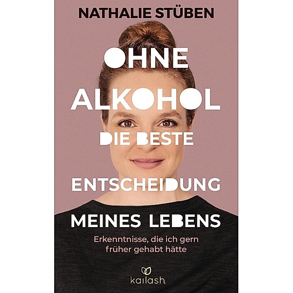 Ohne Alkohol: Die beste Entscheidung meines Lebens, Nathalie Stüben