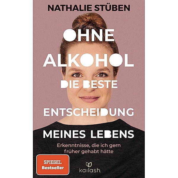 Ohne Alkohol: die beste Entscheidung meines Lebens, Nathalie Stüben