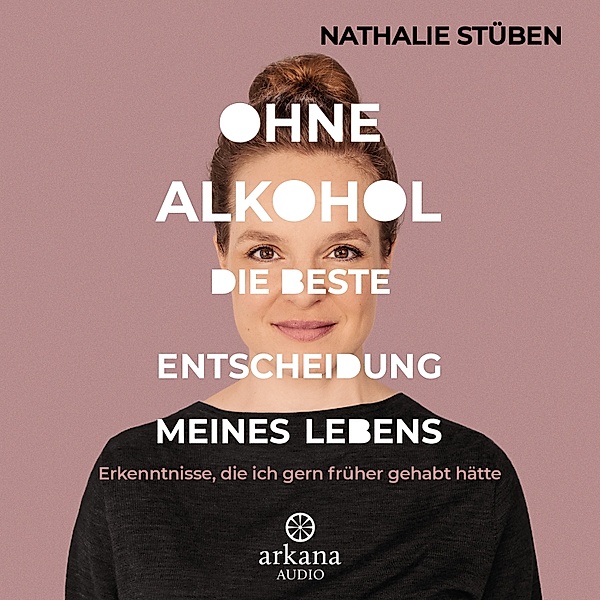Ohne Alkohol: Die beste Entscheidung meines Lebens, Nathalie Stüben