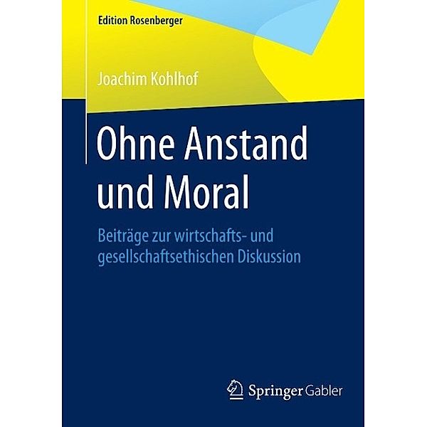 Ohne Anstand und Moral / Edition Rosenberger, Joachim Kohlhof