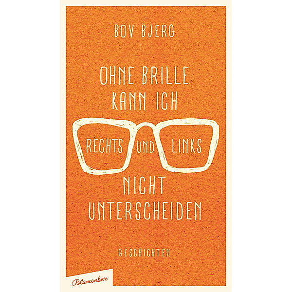 Ohne Brille kann ich rechts und links nicht unterscheiden, Bov Bjerg