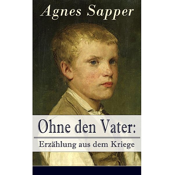 Ohne den Vater: Erzählung aus dem Kriege, Agnes Sapper