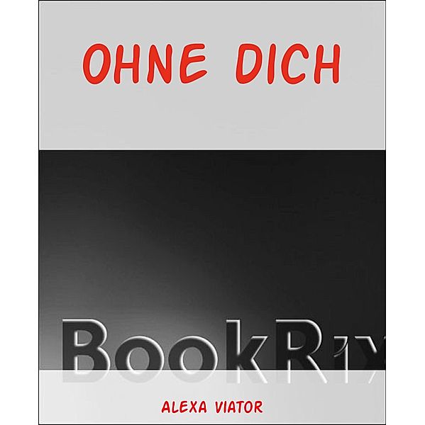 Ohne dich, Alexa Viator