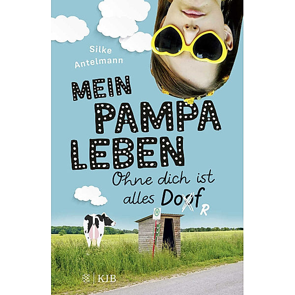 Ohne dich ist alles Dorf / Mein Pampaleben Bd.1, Silke Antelmann