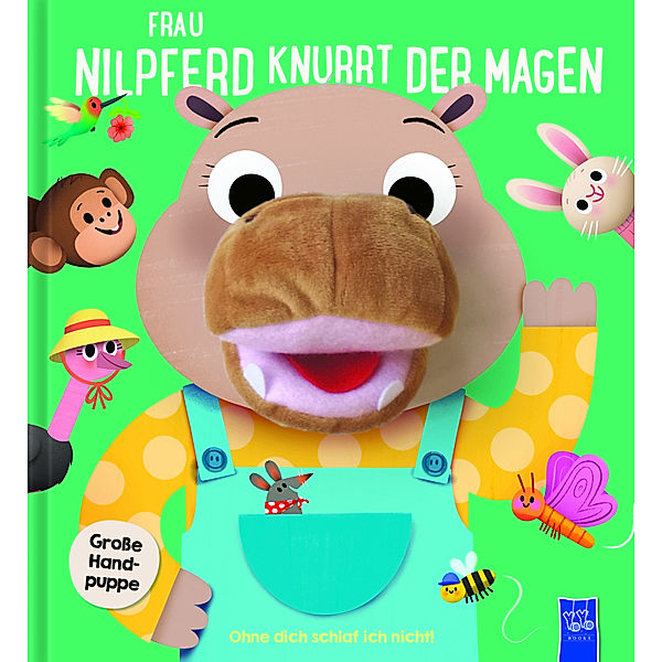 Ohne dich schlaf ich nicht - Frau Nilpferd knurrt der Magen, m. Handpuppe