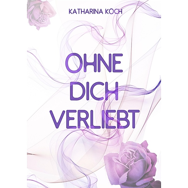 Ohne dich verliebt, Katharina Koch