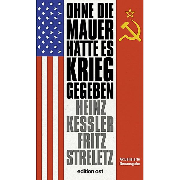Ohne die Mauer hätte es Krieg gegeben, Heinz Kessler, Fritz Streletz