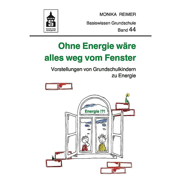 Ohne Energie wäre alles weg vom Fenster / Basiswissen Grundschule Bd.44, Monika Reimer