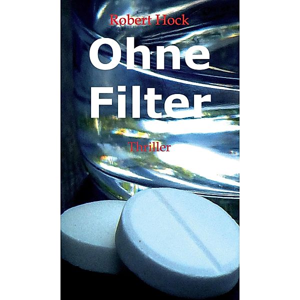 Ohne Filter, Robert Hock