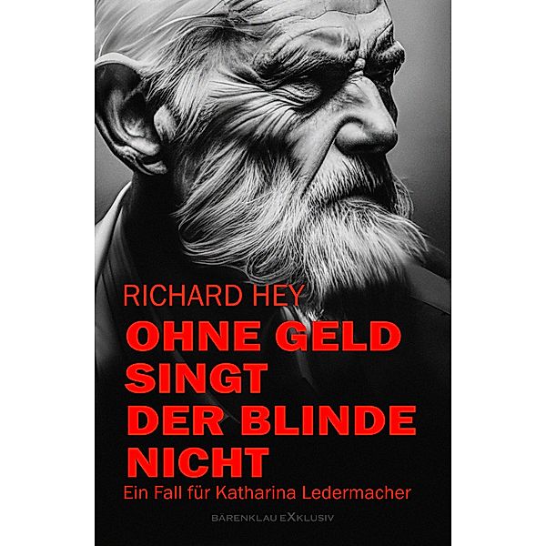 Ohne Geld singt der Blinde nicht - Ein Fall für Katharina Ledermacher, Richard Hey