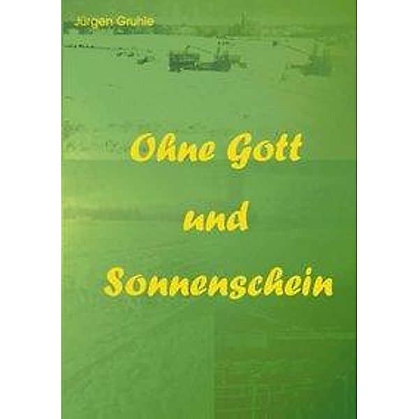 Ohne Gott und Sonnenschein, Jürgen Gruhle