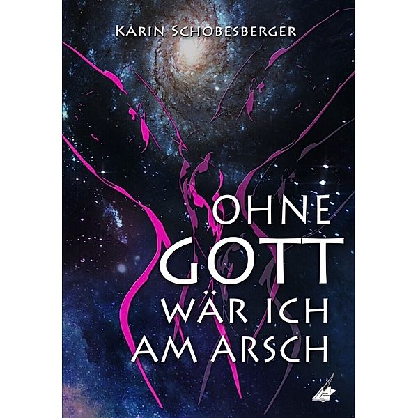 Ohne Gott wär ich am Arsch, Karin Schobesberger