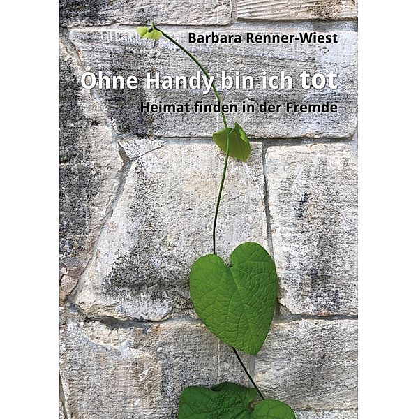 Ohne Handy bin ich tot, Barbara Renner-Wiest