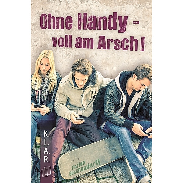 Ohne Handy - voll am Arsch!, Florian Buschendorff
