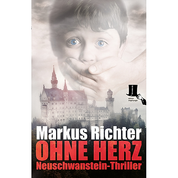 Ohne Herz / Neuschwanstein-Thriller Bd.2, Markus Richter