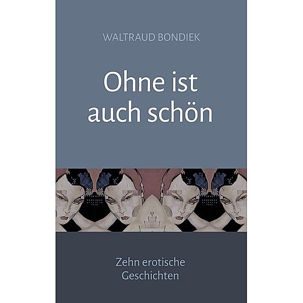 Ohne ist auch schön, Waltraud Bondiek