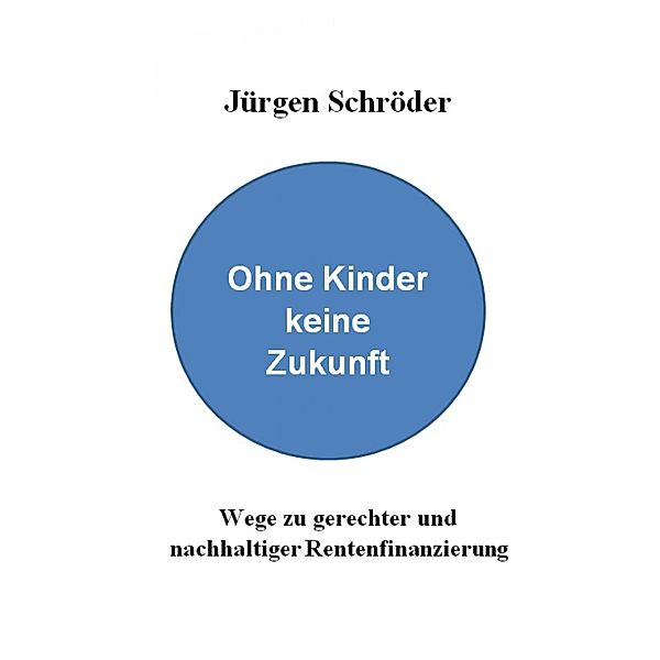 Ohne Kinder keine Zukunft, Jürgen Schröder