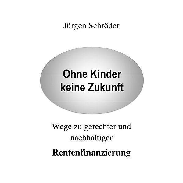 Ohne Kinder keine Zukunft, Jürgen Schröder