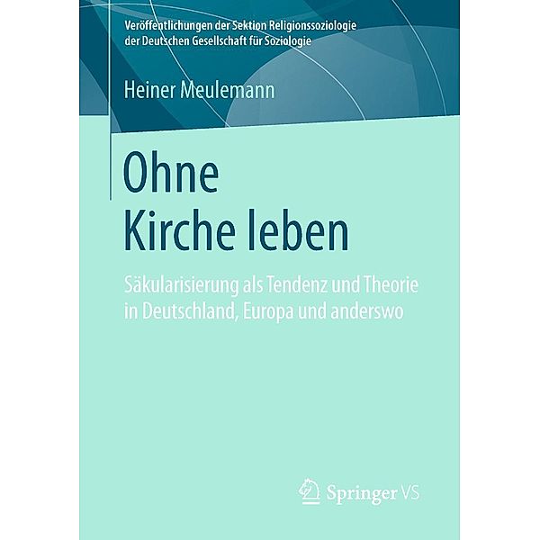Ohne Kirche leben / Veröffentlichungen der Sektion Religionssoziologie der Deutschen Gesellschaft für Soziologie, Heiner Meulemann