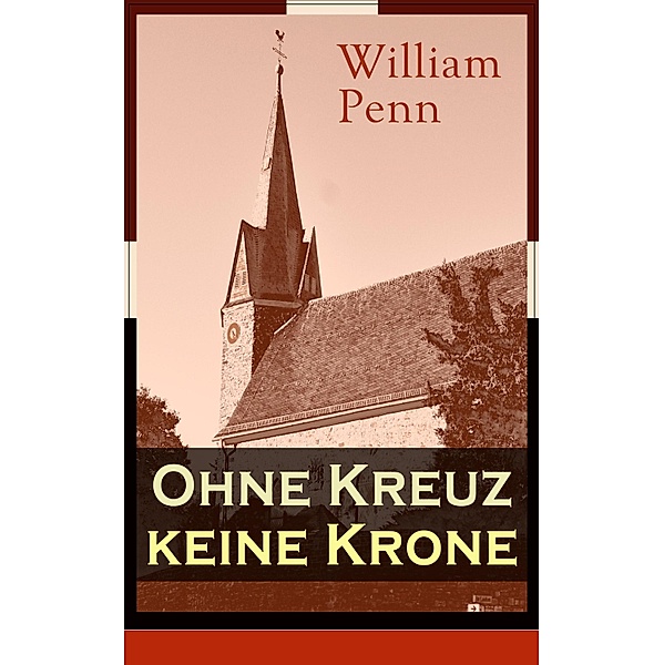 Ohne Kreuz keine Krone, William Penn