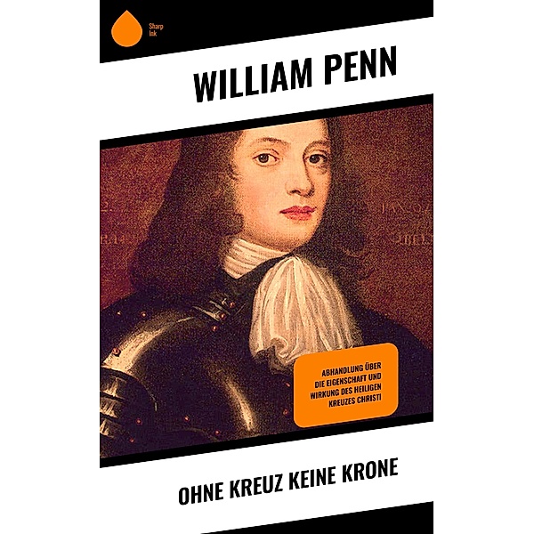 Ohne Kreuz keine Krone, William Penn