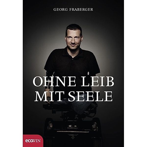 Ohne Leib, mit Seele, Georg Fraberger
