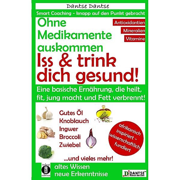 Ohne Medikamente auskommen: Iss und trink dich gesund!, Dantse Dantse