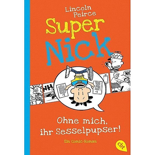 Ohne mich, ihr Sesselpupser! / Super Nick Bd.5, Lincoln Peirce