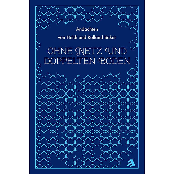 Ohne Netz und doppelten Boden, Heidi Baker, Rolland Baker