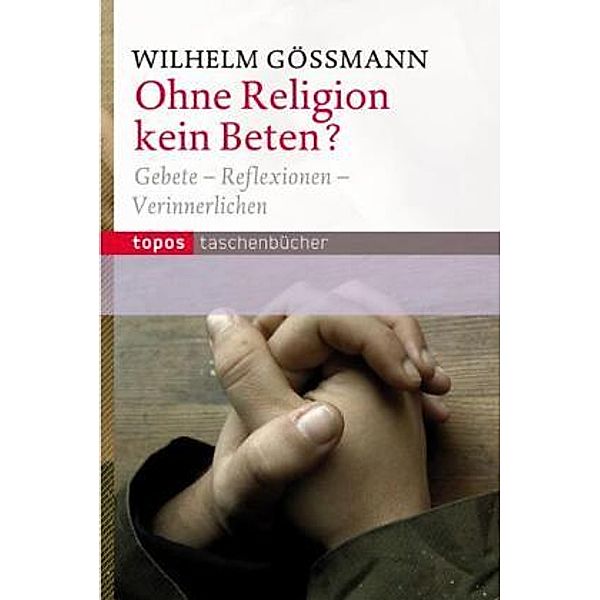 Ohne Religion kein Beten?, Wilhelm Gössmann