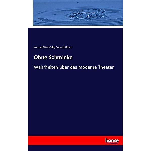 Ohne Schminke, Konrad Sittenfeld, Conrad Alberti