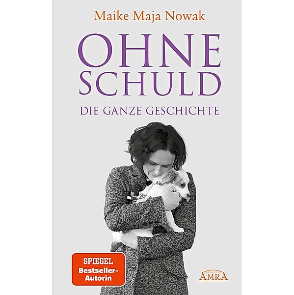 OHNE SCHULD - DIE GANZE GESCHICHTE [von der SPIEGEL-Bestseller-Autorin], Maike Maja Nowak