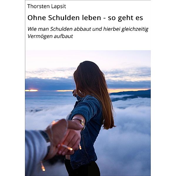 Ohne Schulden leben - so geht es, Thorsten Lapsit