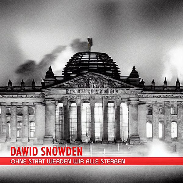 Ohne Staat werden wir alle sterben, Dawid Snowden