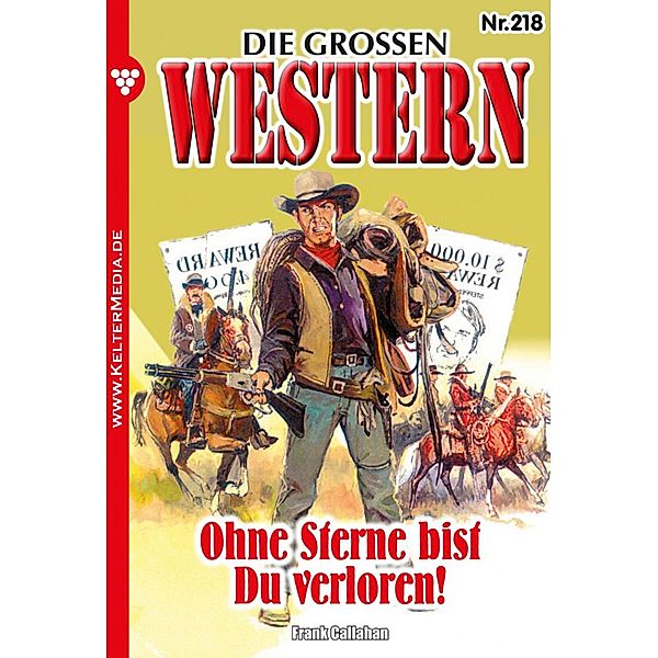 Ohne Sterne bist Du verloren! / Die großen Western Bd.218, Frank Callahan