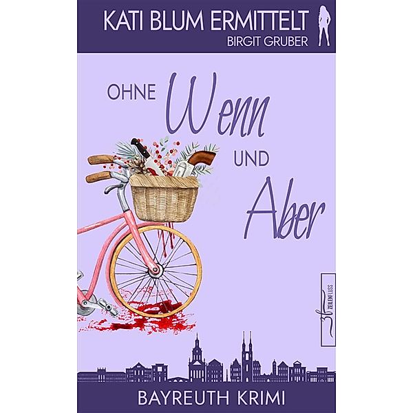 Ohne Wenn und Aber / Kati Blum ermittelt Bd.1, Birgit Gruber