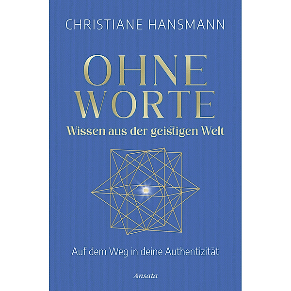 Ohne Worte - Wissen aus der geistigen Welt, Christiane Hansmann