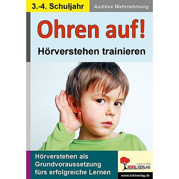 Ohren auf! - Hörverstehen trainieren / Klasse 3-4 / Phoneme Wahrnehmung, Kohl-Verlag