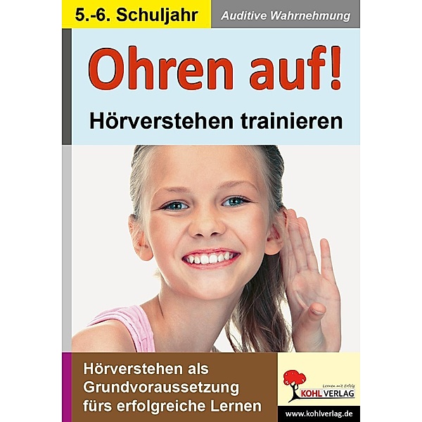 Ohren auf! - Hörverstehen trainieren / Klasse 5-6 / Phoneme Wahrnehmung, Kohl-Verlag