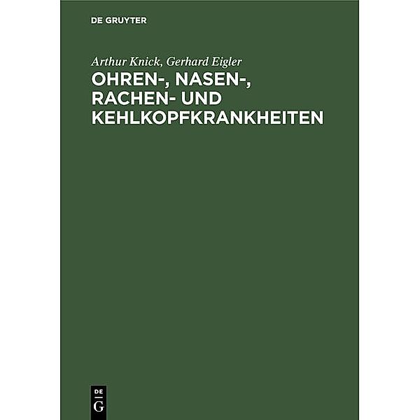 Ohren-, Nasen-, Rachen- und Kehlkopfkrankheiten, Arthur Knick, Gerhard Eigler