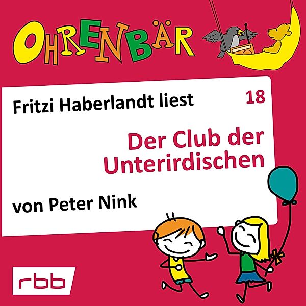 Ohrenbär - 18 - Der Club der Unterirdischen, peter Nink