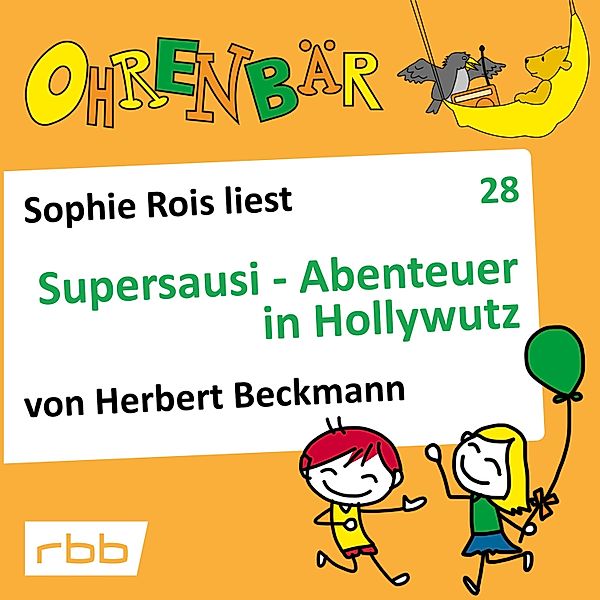 Ohrenbär - 28 - Supersausi - Abenteuer in Hollywutz, Herbert Beckmann