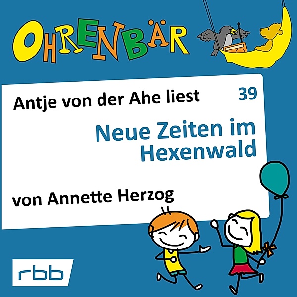Ohrenbär - 39 - Neue Zeiten im Hexenwald, Annette Herzog