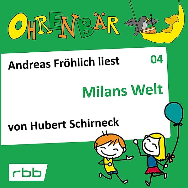 Ohrenbär - 4 - Milans Welt, Hubert Schirneck