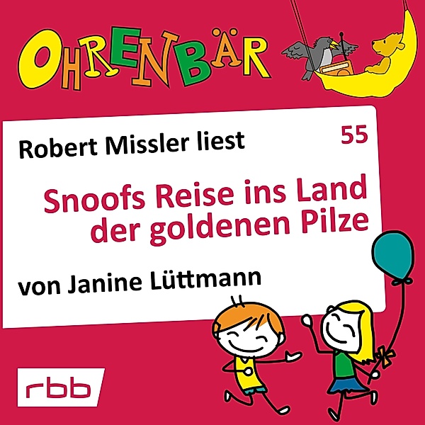 Ohrenbär - 55 - Snoofs Reise ins Land der goldenen Pilze, Janine Lüttmann