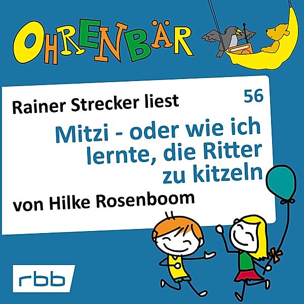 Ohrenbär - 56 - Mitzi - oder wie ich lernte, die Ritter zu kitzeln, Hilke Rosenboom