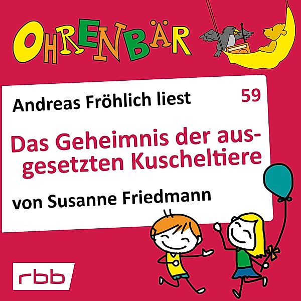 Ohrenbär - 59 - Das Geheimnis der ausgesetzten Kuscheltiere, Susanne Friedmann