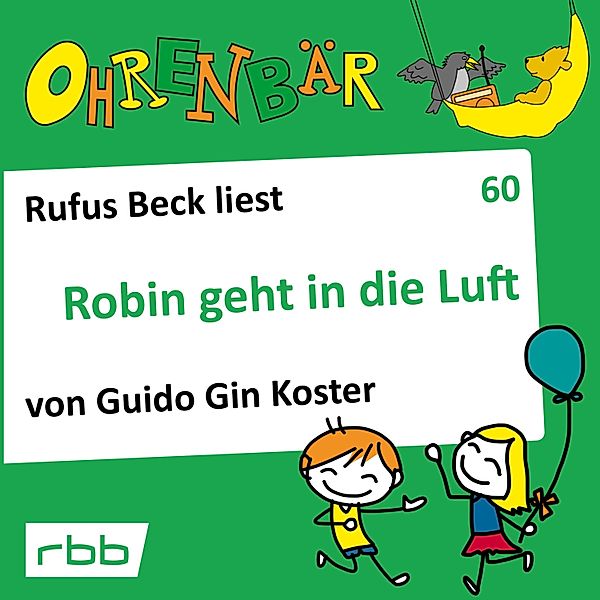 Ohrenbär - 60 - Robin geht in die Luft, guido Gin Koster