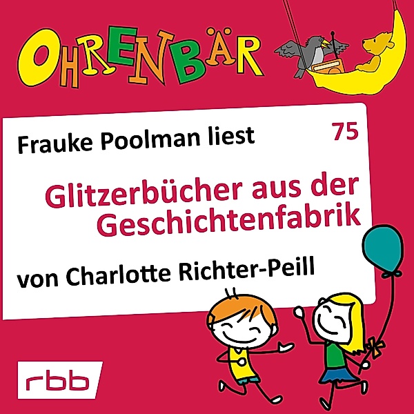 Ohrenbär - 75 - Glitzerbücher aus der Geschichtenfabrik, Charlotte Richter-Peill